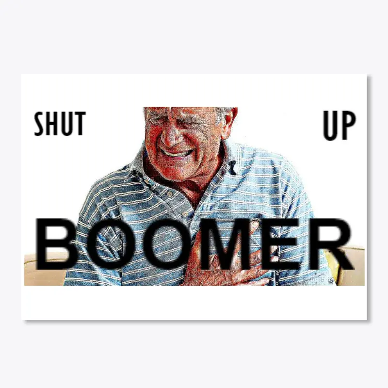 Shut Up Boomer